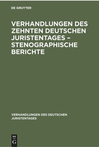 Verhandlungen des Zehnten deutschen Juristentages – Stenographische Berichte
