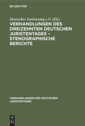 Verhandlungen des Dreizehnten deutschen Juristentages – Stenographische Berichte