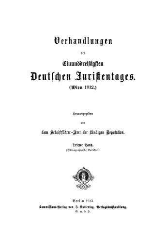 Verhandlungen des Einunddreißigsten Deutschen Juristentages (Wien 1912.) – Stenographische Berichte