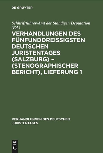 Verhandlungen des fünfunddreißigsten Deutschen Juristentages (Salzburg) – (Stenographischer Bericht), Lieferung 1