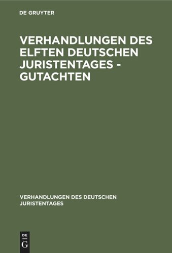 Verhandlungen des Elften Deutschen Juristentages - Gutachten