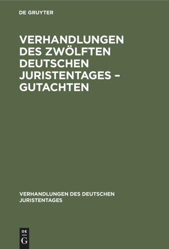Verhandlungen des Zwölften Deutschen Juristentages – Gutachten