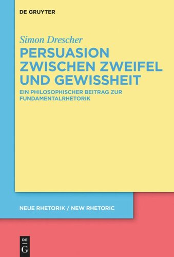 Persuasion zwischen Zweifel und Gewissheit: Ein philosophischer Beitrag zur Fundamentalrhetorik