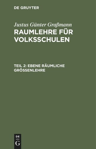 Raumlehre für Volksschulen: Teil 2 Ebene räumliche Größenlehre