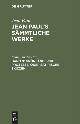Jean Paul’s Sämmtliche Werke: Band 9 Grönländische Prozesse, oder Satirische Skizzen