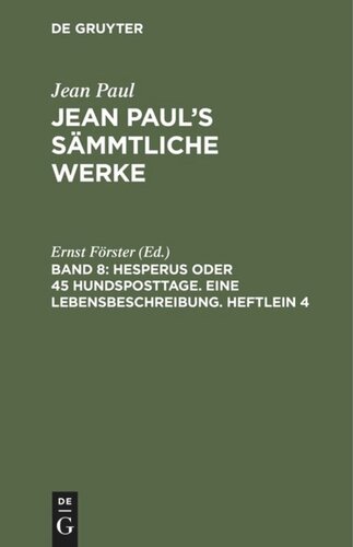 Jean Paul’s Sämmtliche Werke: Band 8 Hesperus oder 45 Hundsposttage. Eine Lebensbeschreibung. Heftlein 4