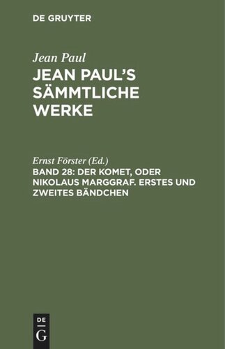 Jean Paul’s Sämmtliche Werke: Band 28 Der Komet, oder Nikolaus Marggraf. Erstes und zweites Bändchen