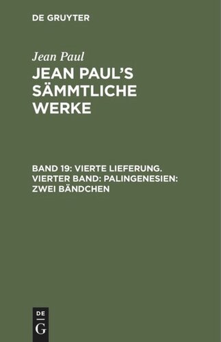 Jean Paul’s Sämmtliche Werke: Band 19 Vierte Lieferung. Vierter Band: Palingenesien, Zweites Bändchen