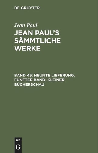 Jean Paul’s Sämmtliche Werke. Band 45 Neunte Lieferung. Fünfter Band: Kleiner Bücherschau: Zweiter Theil