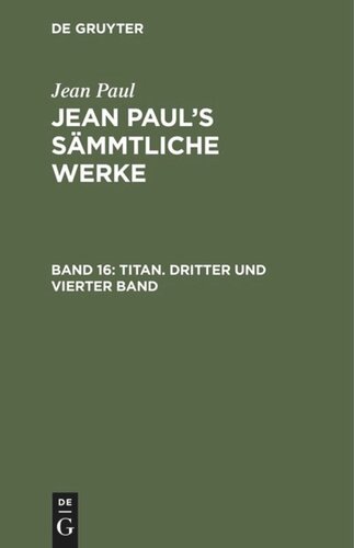 Jean Paul’s Sämmtliche Werke: Band 16 Titan. Dritter und vierter Band