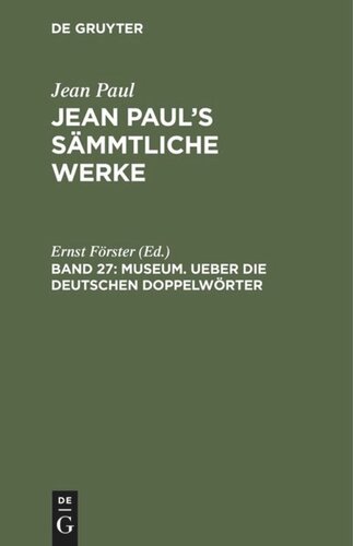 Jean Paul’s Sämmtliche Werke: Band 27 Museum. Ueber die deutschen Doppelwörter