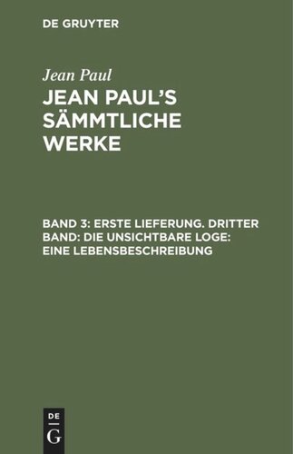 Jean Paul’s Sämmtliche Werke. Band 3 Erste Lieferung. Dritter Band: Die unsichtbare Loge. Eine Lebensbeschreibung: Dritter Theil