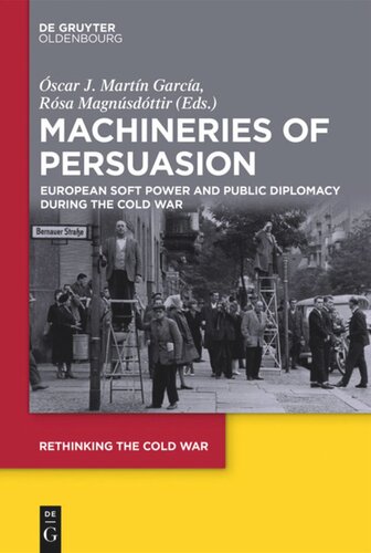 Machineries of Persuasion: European Soft Power and Public Diplomacy during the Cold War