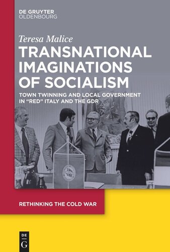 Transnational Imaginations of Socialism: Town Twinning and Local Government in “Red” Italy and the GDR