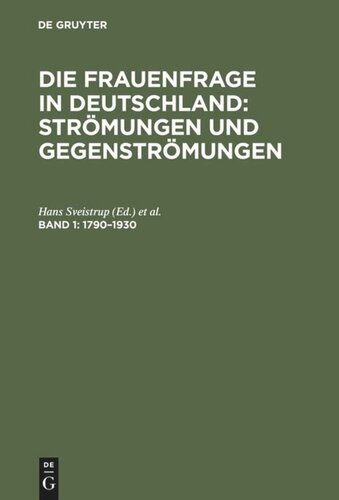 Die Frauenfrage in Deutschland : Strömungen und Gegenströmungen: Band 1 1790–1930