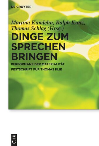 Dinge zum Sprechen bringen: Performanz der Materialität. Festschrift für Thomas Klie