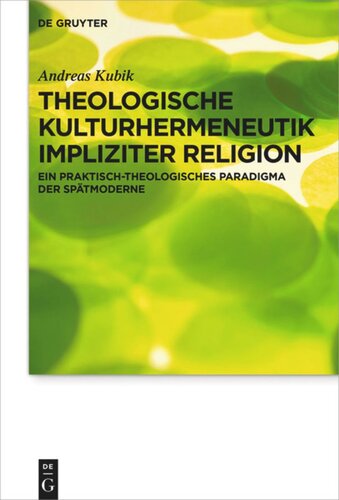 Theologische Kulturhermeneutik impliziter Religion: Ein praktisch-theologisches Paradigma der Spätmoderne
