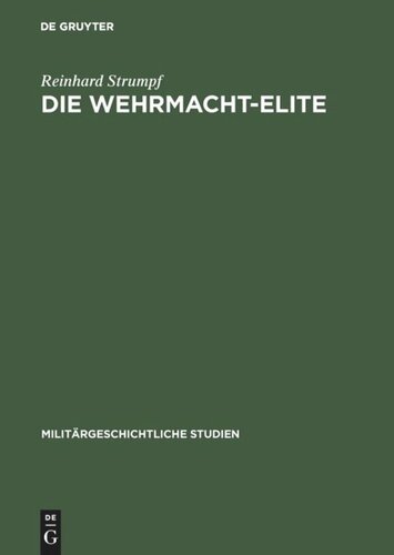 Die Wehrmacht-Elite: Rang- und Herkunftsstruktur der deutschen Generale und Admirale 1933–1945