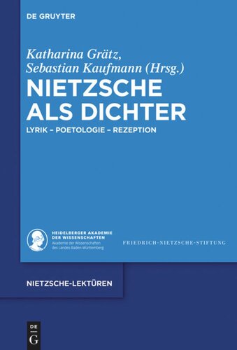 Nietzsche als Dichter: Lyrik - Poetologie - Rezeption