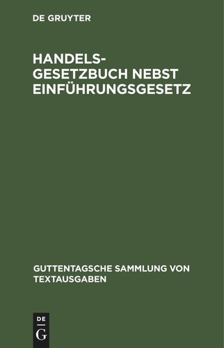 Handelsgesetzbuch nebst Einführungsgesetz: Vom 10. Mai 1897, unter Berücksichtigung der ergangenen Novellen