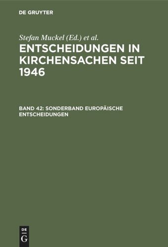 Entscheidungen in Kirchensachen seit 1946. Band 42 Sonderband Europäische Entscheidungen: Europäische Kommission für Menschenrechte. Europäischer Gerichtshof für Menschenrechte. Europäischer Gerichtshof. 1965-2001