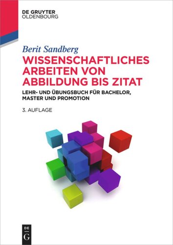 Wissenschaftliches Arbeiten von Abbildung bis Zitat: Lehr- und Übungsbuch für Bachelor, Master und Promotion