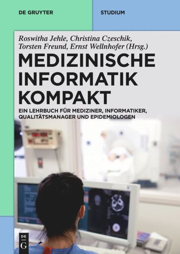 Medizinische Informatik kompakt: Ein Kompendium für Mediziner, Informatiker, Qualitätsmanager und Epidemiologen