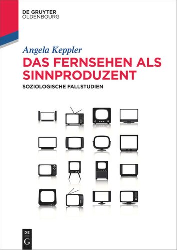 Das Fernsehen als Sinnproduzent: Soziologische Fallstudien
