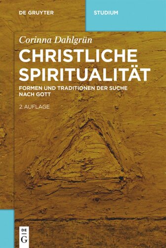 Christliche Spiritualität: Formen und Traditionen der Suche nach Gott