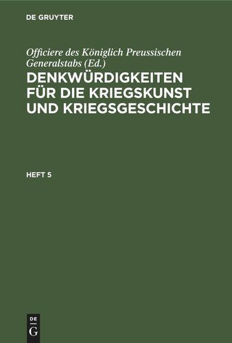Denkwürdigkeiten für die Kriegskunst und Kriegsgeschichte: Heft 5