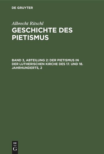 Geschichte des Pietismus: Band 3, Abteilung 2 Der Pietismus in der lutherischen Kirche des 17. und 18. Jahrhunderts, 2