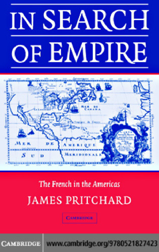 In Search of Empire: The French in the Americas, 1670-1730