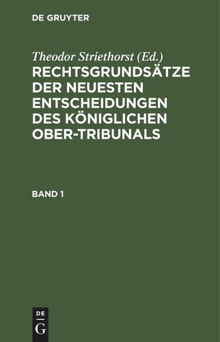 Rechtsgrundsätze der neuesten Entscheidungen des Königlichen Ober-Tribunals: Band 1