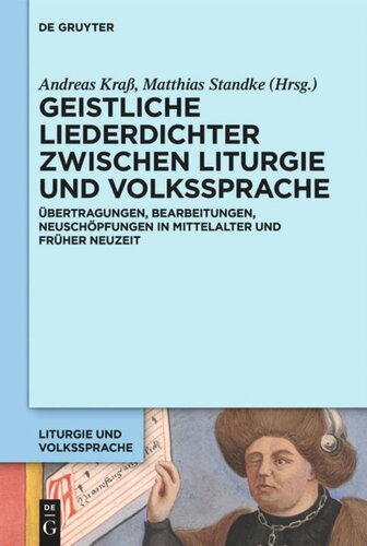 Geistliche Liederdichter zwischen Liturgie und Volkssprache: Übertragungen, Bearbeitungen, Neuschöpfungen in Mittelalter und Früher Neuzeit