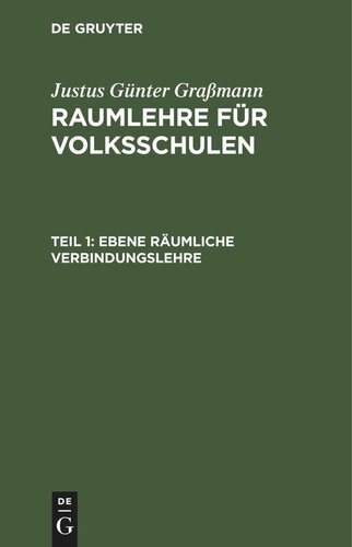 Raumlehre für Volksschulen: Teil 1 Ebene räumliche Verbindungslehre