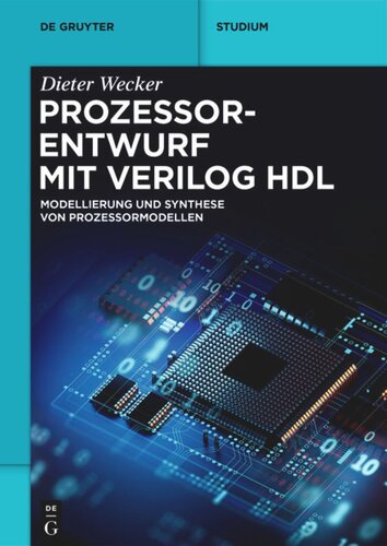 Prozessorentwurf mit Verilog HDL: Modellierung und Synthese von Prozessormodellen