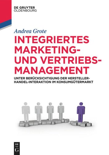 Integriertes Marketing- und Vertriebsmanagement: Unter Berücksichtigung der Hersteller-Handel-Interaktion im Konsumgütermarkt