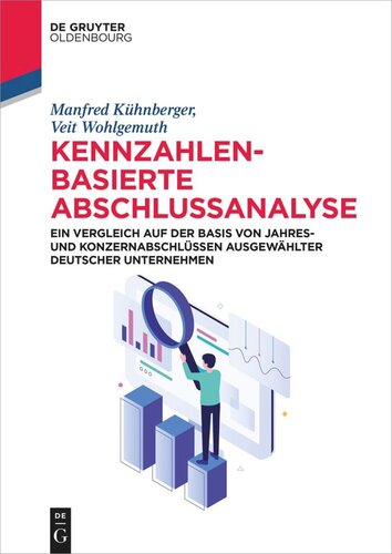 Kennzahlenbasierte Abschlussanalyse: Ein Vergleich auf der Basis von Jahres- und Konzernabschlüssen ausgewählter deutscher Unternehmen