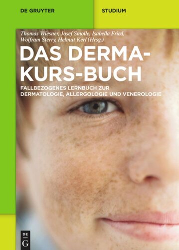 Das Derma-Kurs-Buch: Fallbezogenes Lernbuch zur Dermatologie, Allergologie und Venerologie