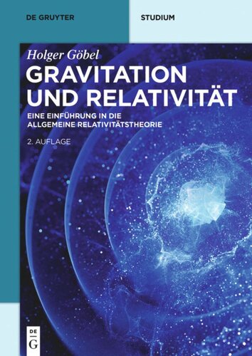 Gravitation und Relativität: Eine Einführung in die Allgemeine Relativitätstheorie