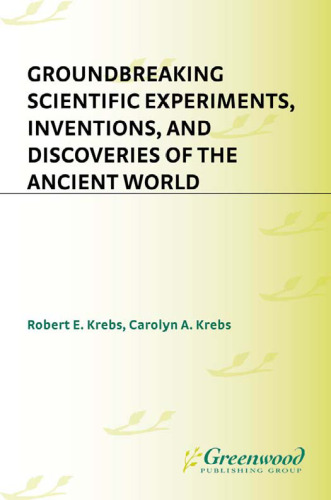 Groundbreaking scientific experiments, inventions, and discoveries of the ancient world