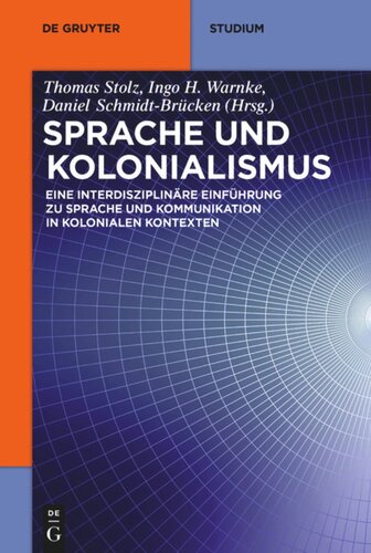 Sprache und Kolonialismus: Eine interdisziplinäre Einführung zu Sprache und Kommunikation in kolonialen Kontexten