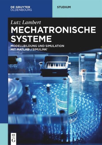 Mechatronische Systeme: Modellbildung und Simulation mit MATLAB®/SIMULINK®