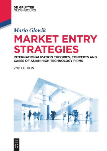 Market Entry Strategies: Internationalization Theories, Concepts and Cases of Asian High-Technology Firms: Haier, Hon Hai Precision, Lenovo, LG Electronics, Panasonic, Samsung, Sharp, Sony, TCL, Xiaomi