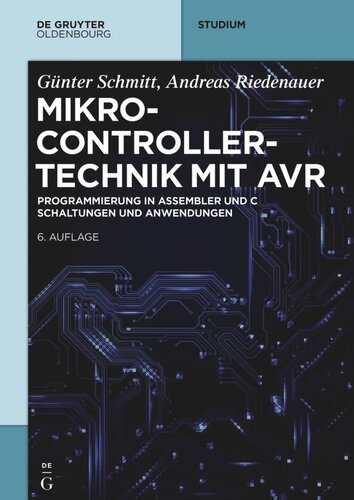 Mikrocontrollertechnik mit AVR: Programmierung in Assembler und C – Schaltungen und Anwendungen