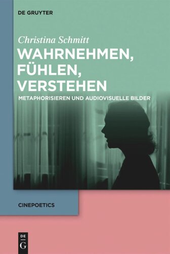 Wahrnehmen, fühlen, verstehen: Metaphorisieren und audiovisuelle Bilder