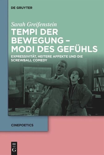 Tempi der Bewegung – Modi des Gefühls: Expressivität, heitere Affekte und die Screwball Comedy