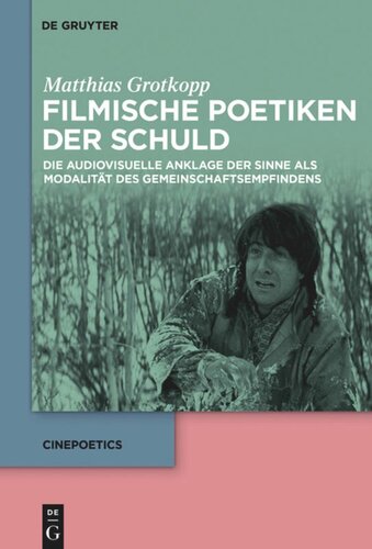 Filmische Poetiken der Schuld: Die audiovisuelle Anklage der Sinne als Modalität des Gemeinschaftsempfindens