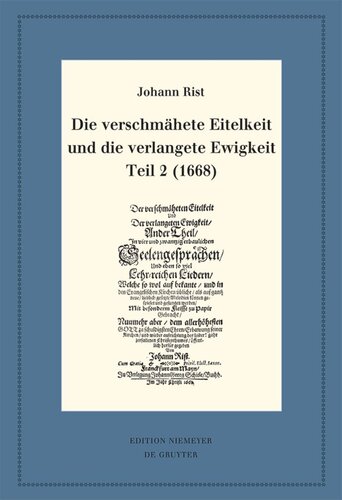 Die verschmähete Eitelkeit und die verlangete Ewigkeit, Teil 2 (1668): Mit einem Gesamtregister zur Edition der geistlichen Liedcorpora Johann Rists