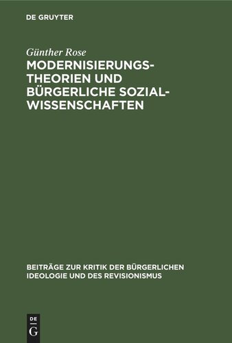 Modernisierungstheorien und bürgerliche Sozialwissenschaften: Eine Studie zur bürgerlichen Gesellschaftstheorie und Geschichtsideologie der Gegenwart